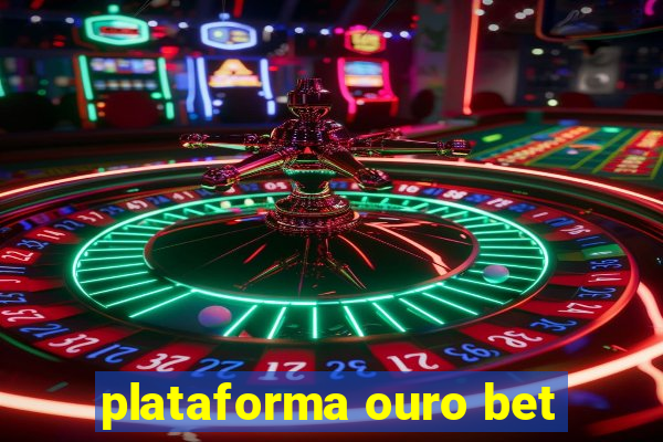 plataforma ouro bet